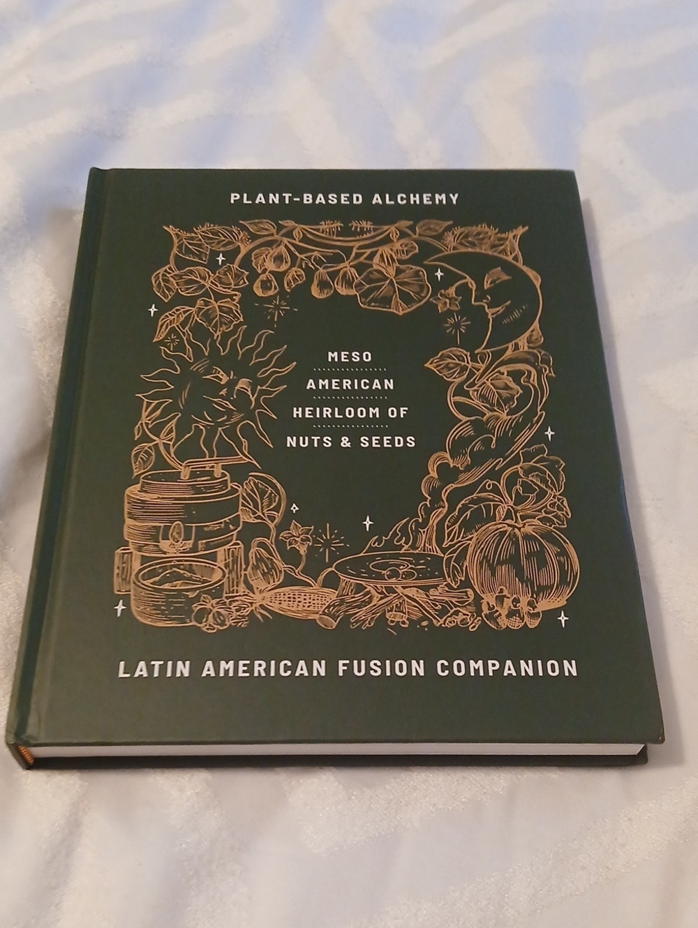 Plant-Based Alchemy: Latin American Fusion Companion - Green Hardcover Cookbook